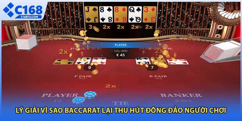 Lý giải vì sao baccarat lại thu hút đông đảo người chơi