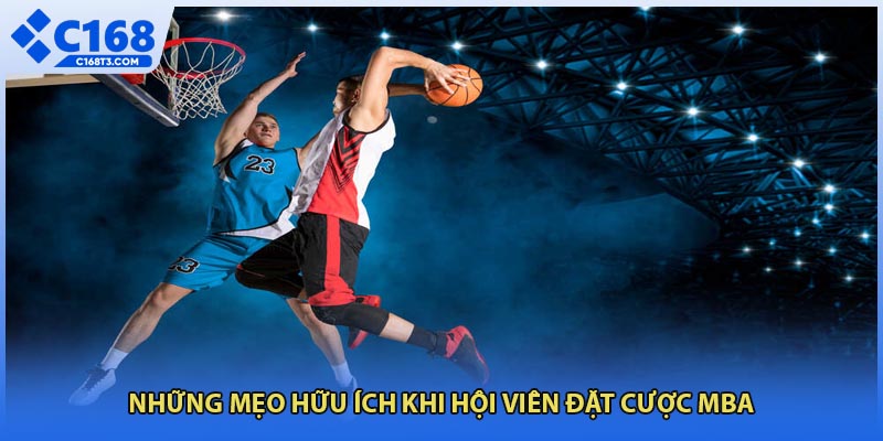 Những mẹo hữu ích khi hội viên đặt cược MBA