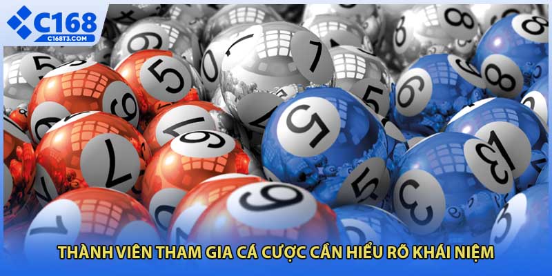 Thành viên tham gia cá cược cần hiểu rõ khái niệm
